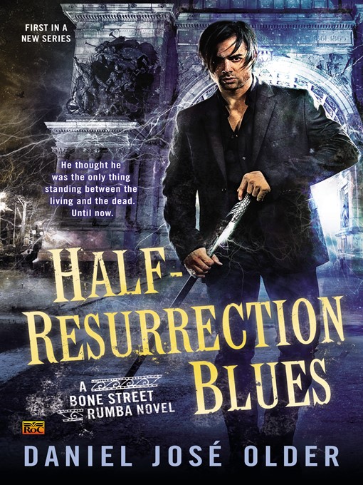 Title details for Half-Resurrection Blues by Daniel José Older - Available